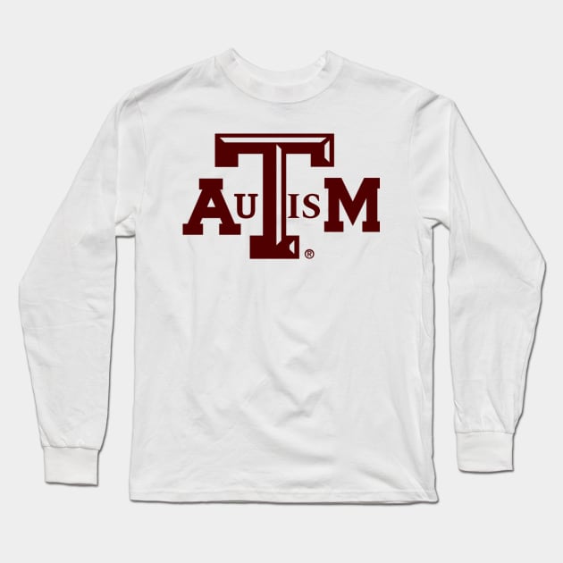 Autism Texas A&M Long Sleeve T-Shirt by SirDrinksALot